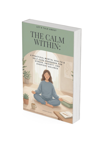 The Calm Within: Practical Mental Health & Self-Care Workbook