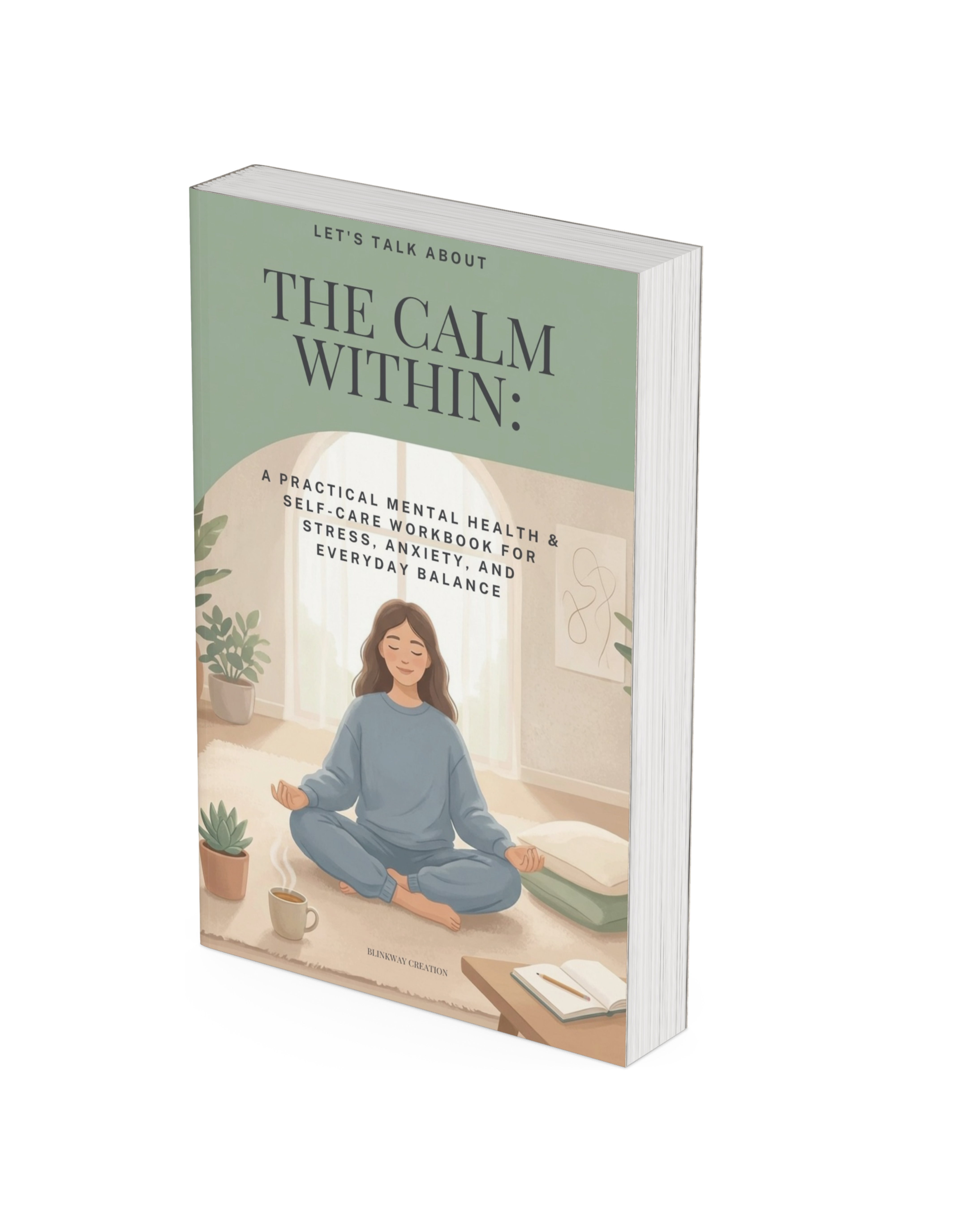 The Calm Within: Practical Mental Health & Self-Care Workbook